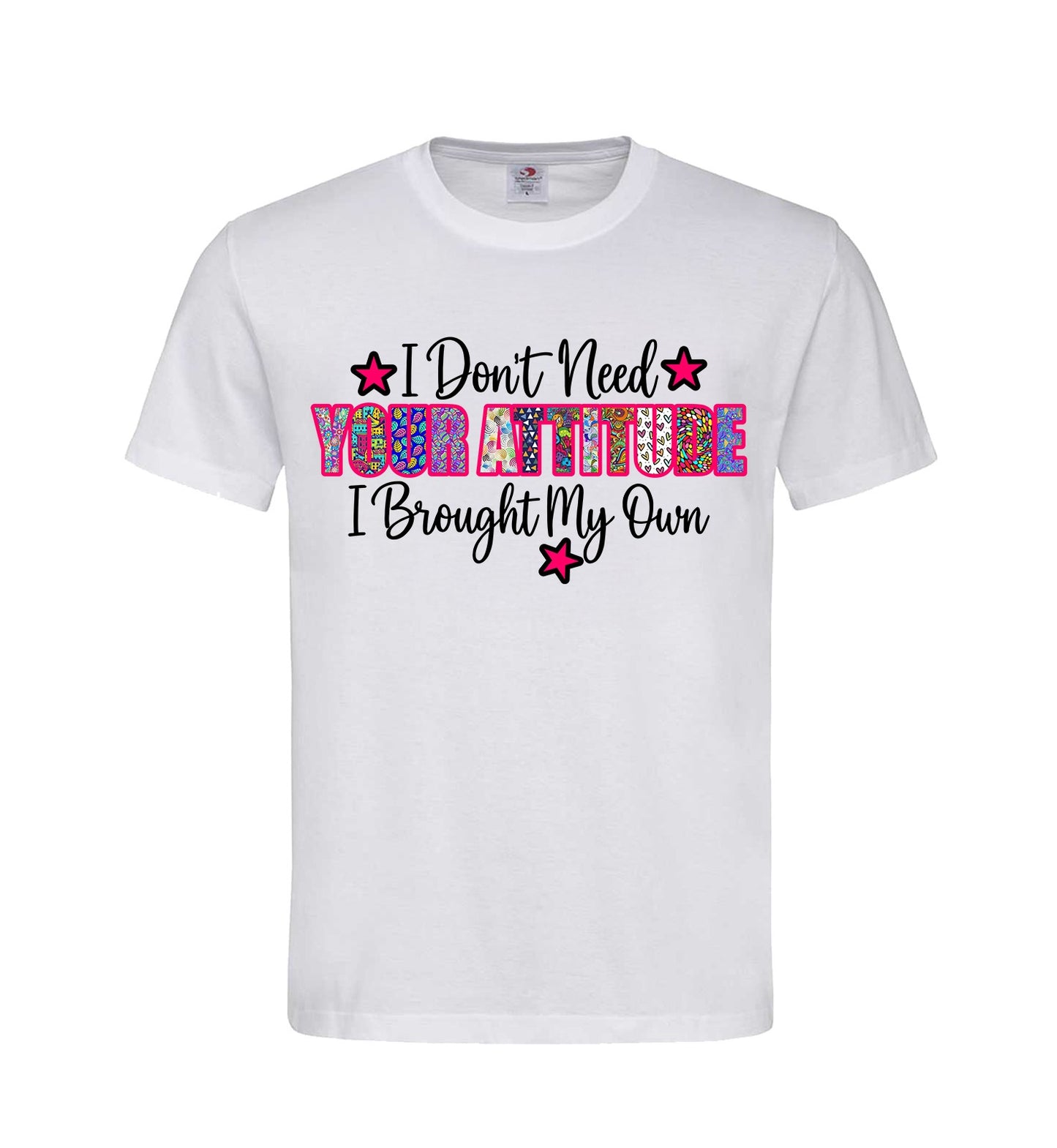 T-shirt ''I don't need YOUR ATTITUDE''