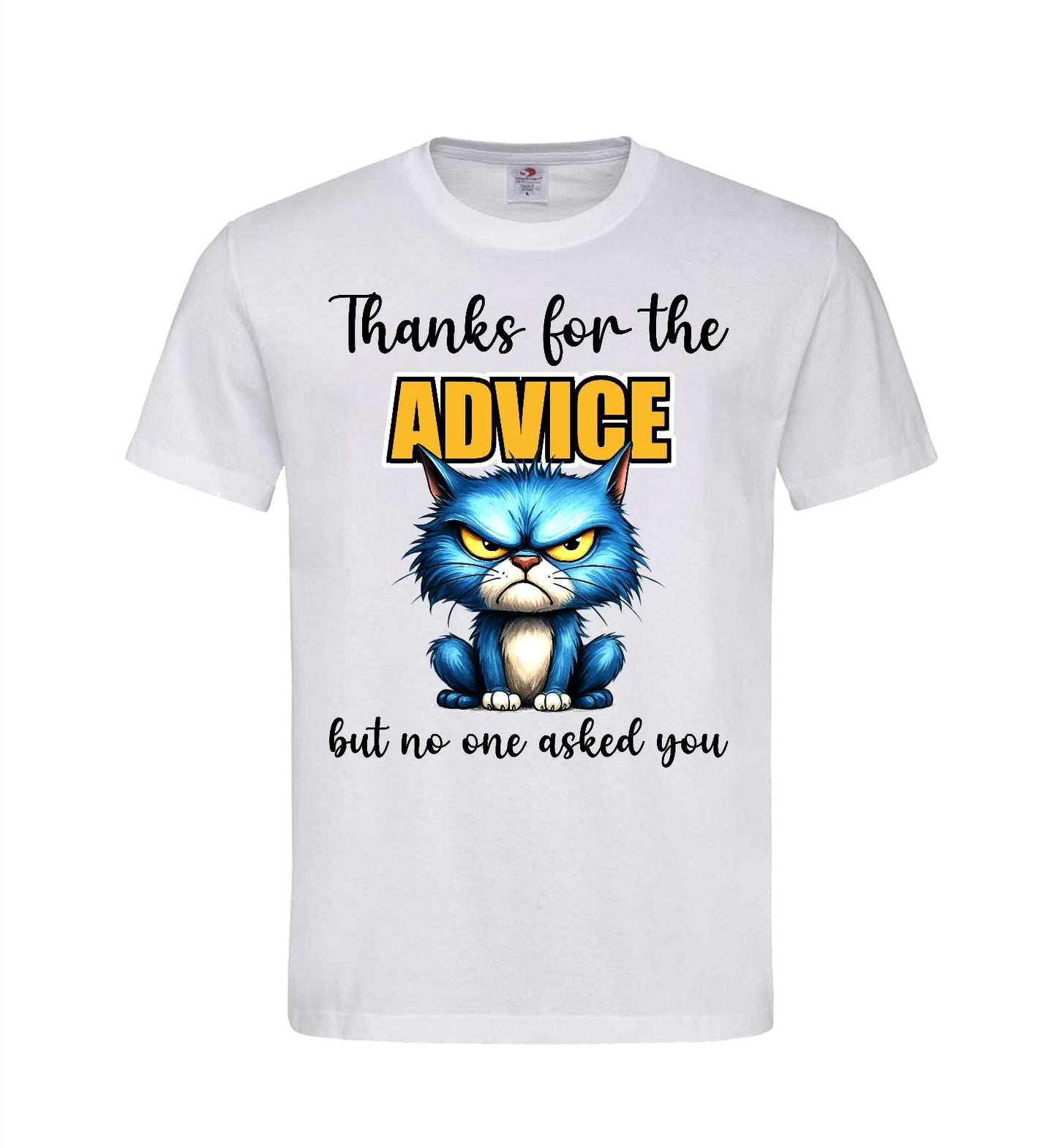 T-shirt ''Thanks for the advice, but no one asked you''