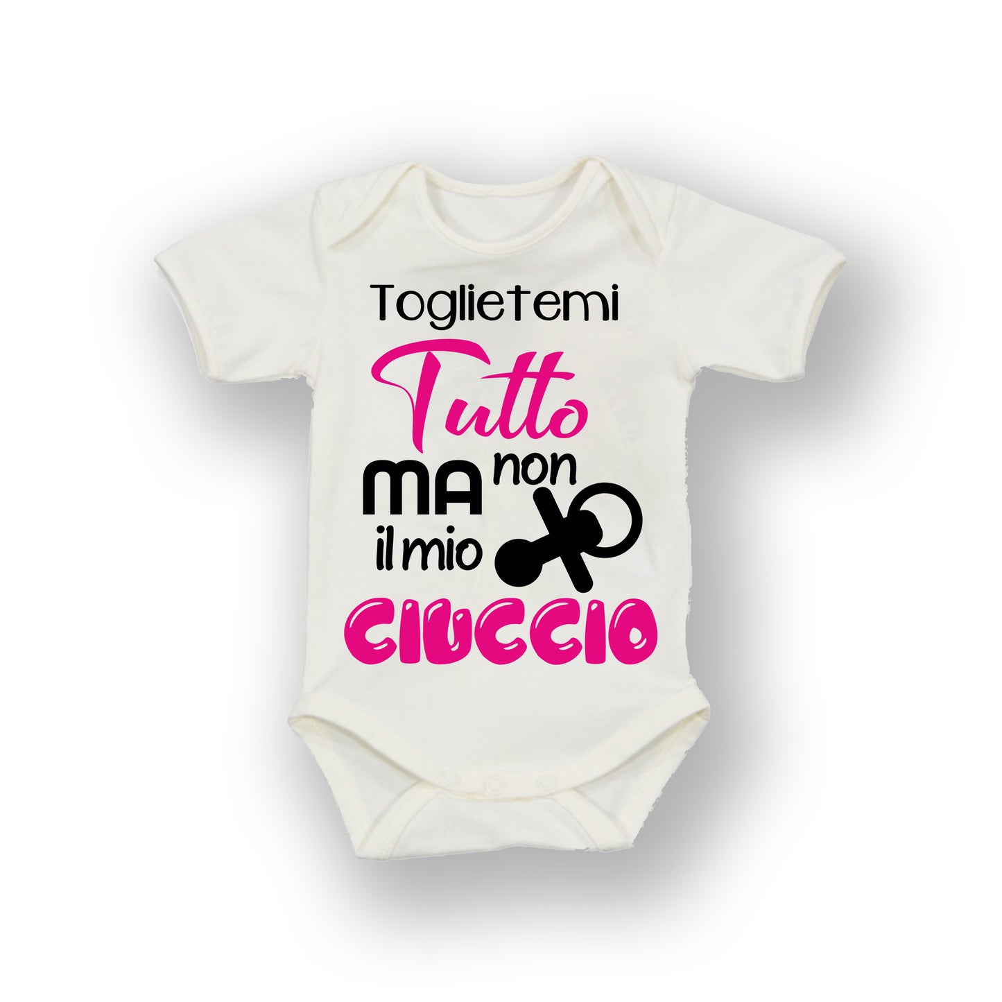 Body per neonata toglietemi tutto ma non il mio ciuccio