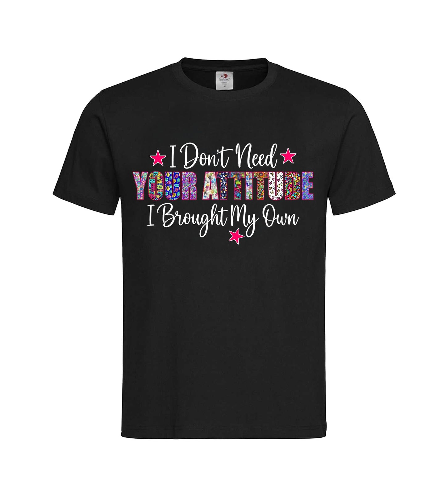 T-shirt ''I don't need YOUR ATTITUDE''