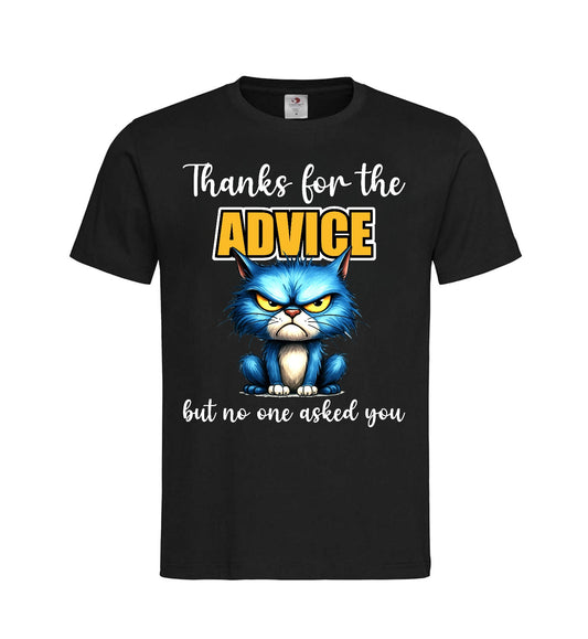 T-shirt ''Thanks for the advice, but no one asked you''
