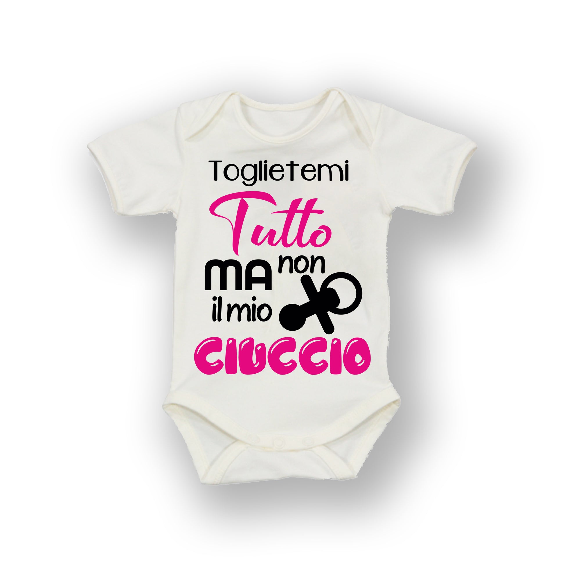 Body per neonata toglietemi tutto ma non il mio ciuccio