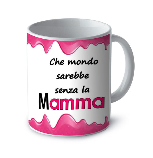 Tazza che mondo sarebbe senza la mamma